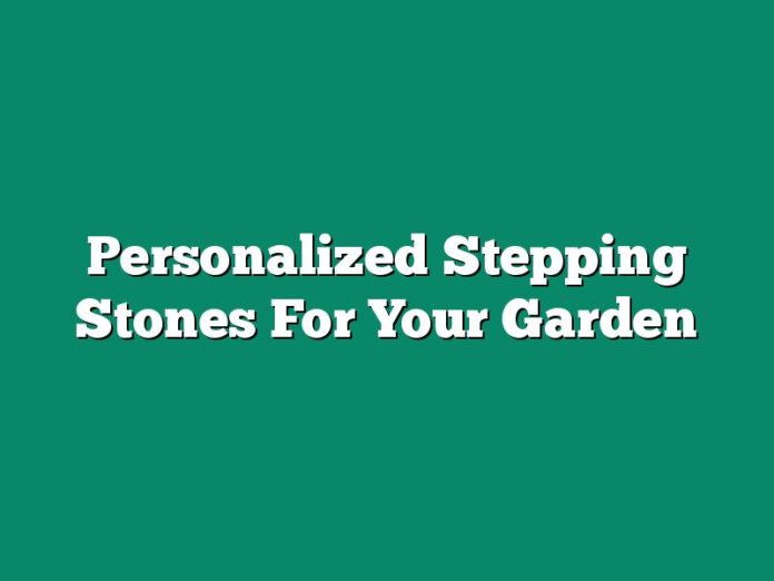 Personalized Stepping Stones For Your Garden