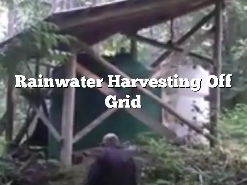 Rainwater Harvesting Off Grid