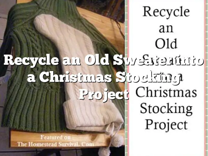 Recycle an Old Sweater into a Christmas Stocking Project