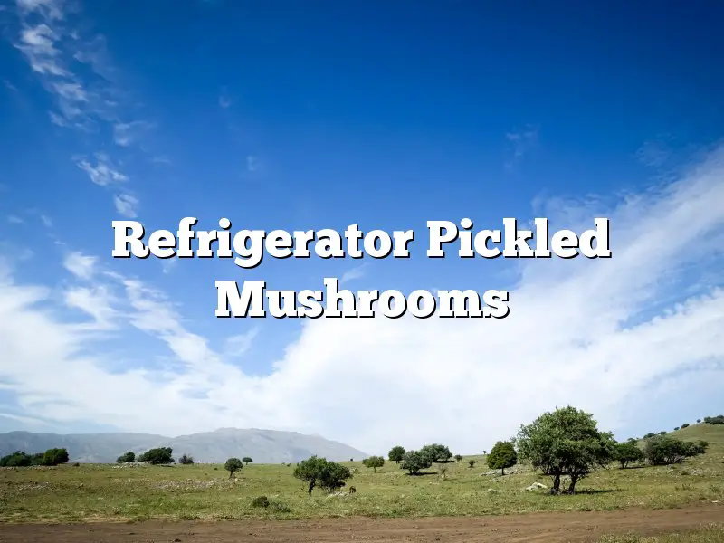 Refrigerator Pickled Mushrooms