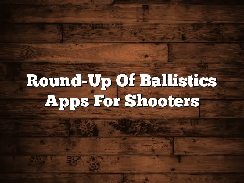 Round-Up Of Ballistics Apps For Shooters