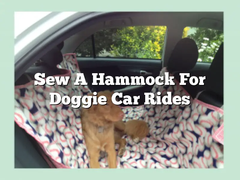 Sew A Hammock For Doggie Car Rides