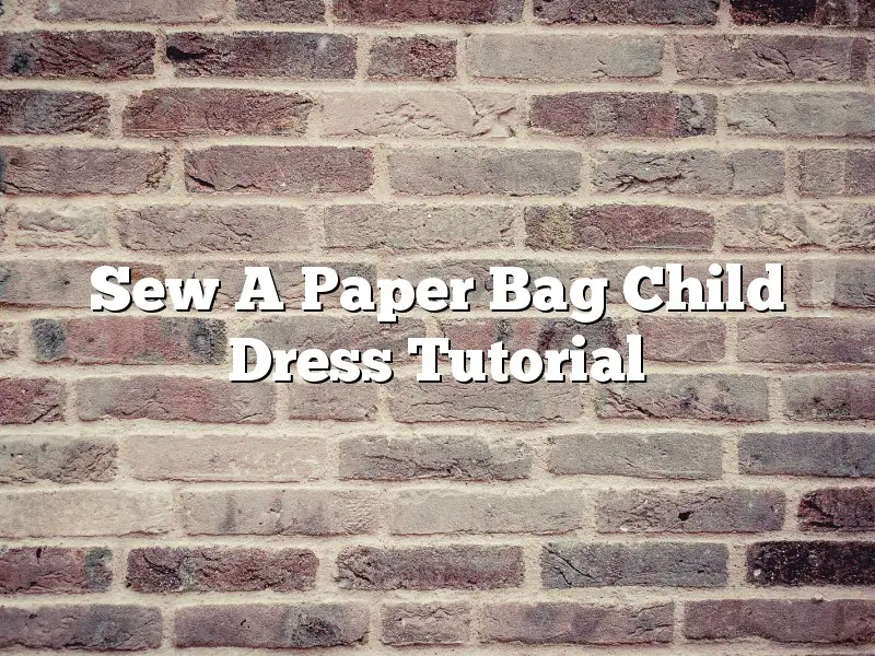 Sew A Paper Bag Child Dress Tutorial