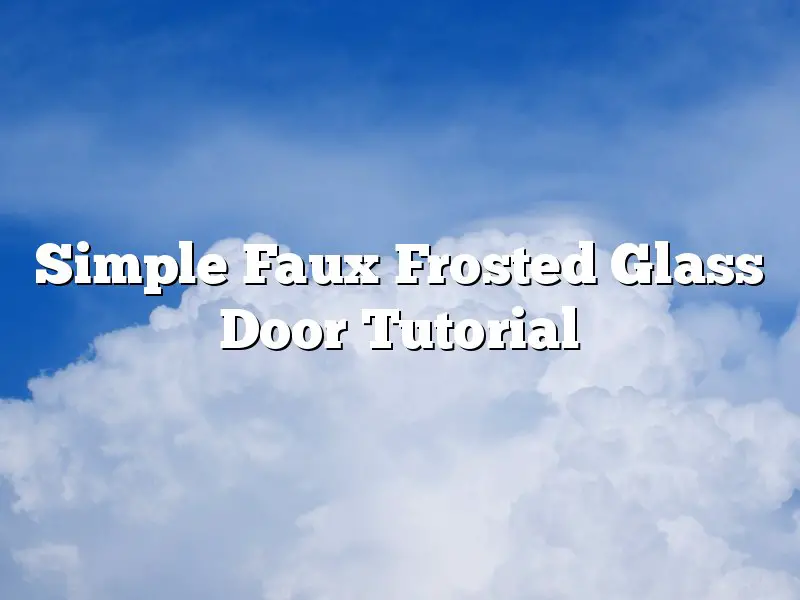 Simple Faux Frosted Glass Door Tutorial