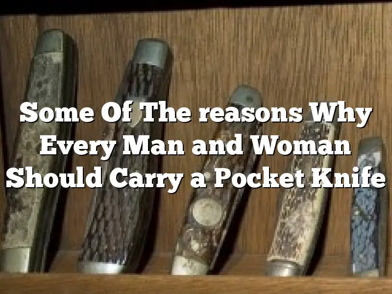 Some Of The reasons Why Every Man and Woman  Should Carry a Pocket Knife