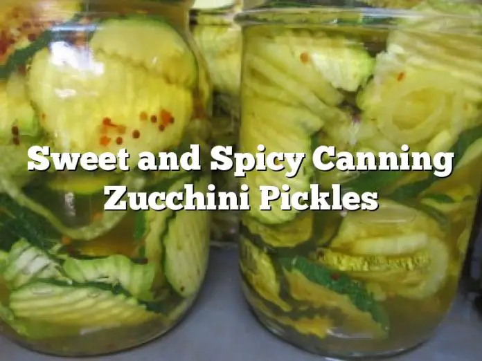 Sweet and Spicy Canning Zucchini Pickles