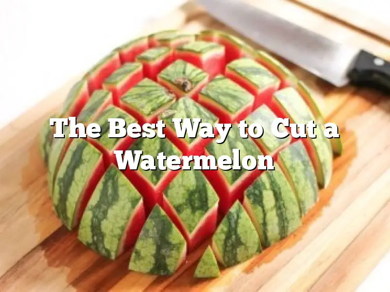 The Best Way to Cut a Watermelon