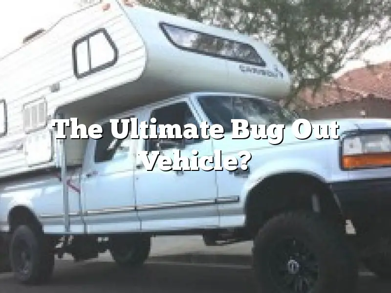 The Ultimate Bug Out Vehicle?