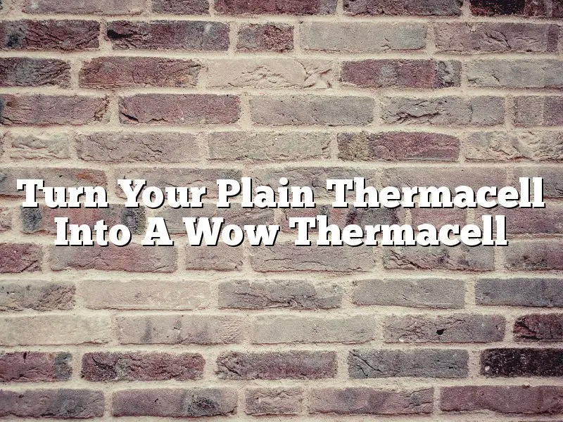 Turn Your Plain Thermacell Into A Wow Thermacell