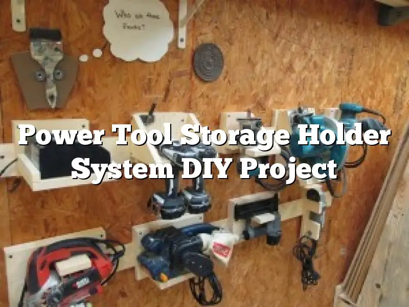 Power Tool Storage Holder System DIY Project