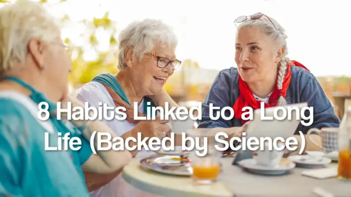 8 Habits Linked to a Long Life (Backed by Science)